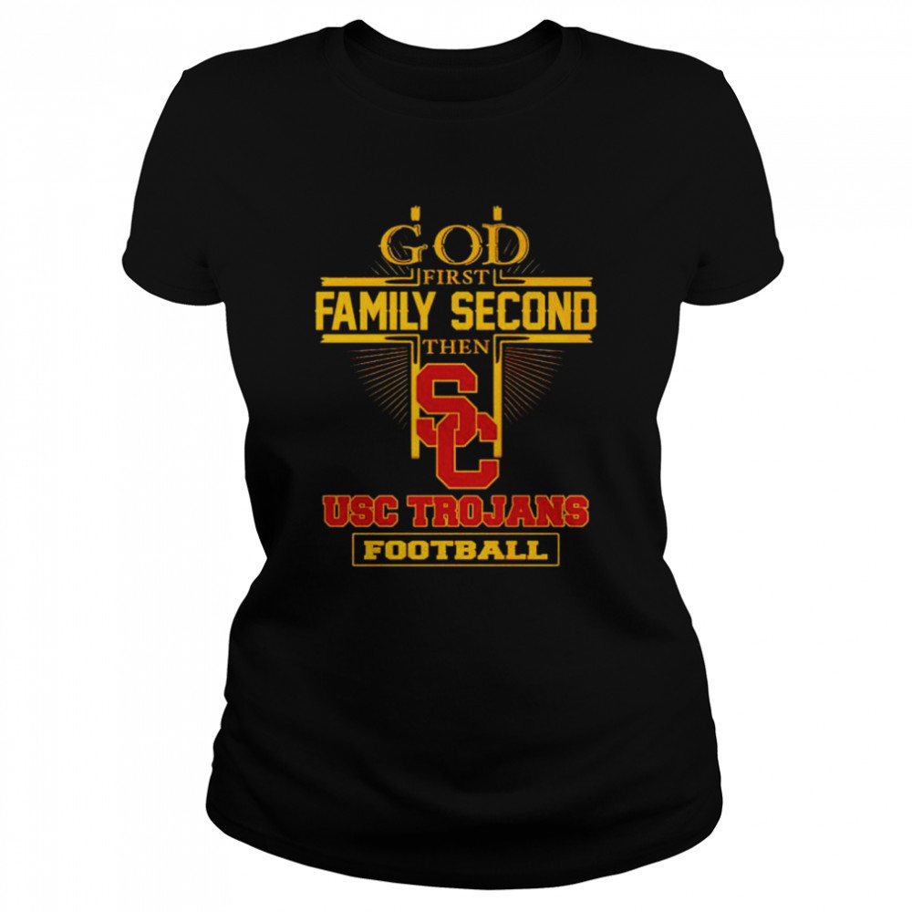 God first family second then USC Trojans football shirt Classic Women's T-shirt