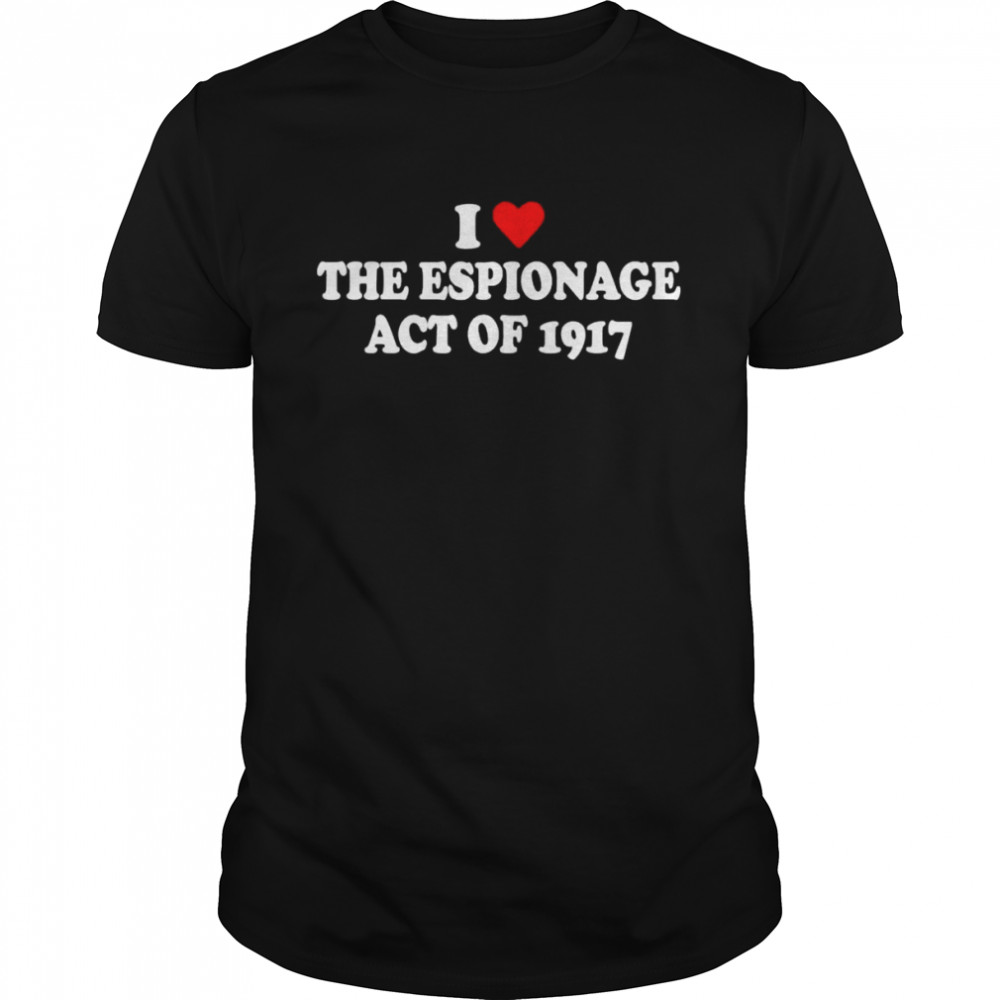 I Love Espionage Act of 1917 T- Classic Men's T-shirt