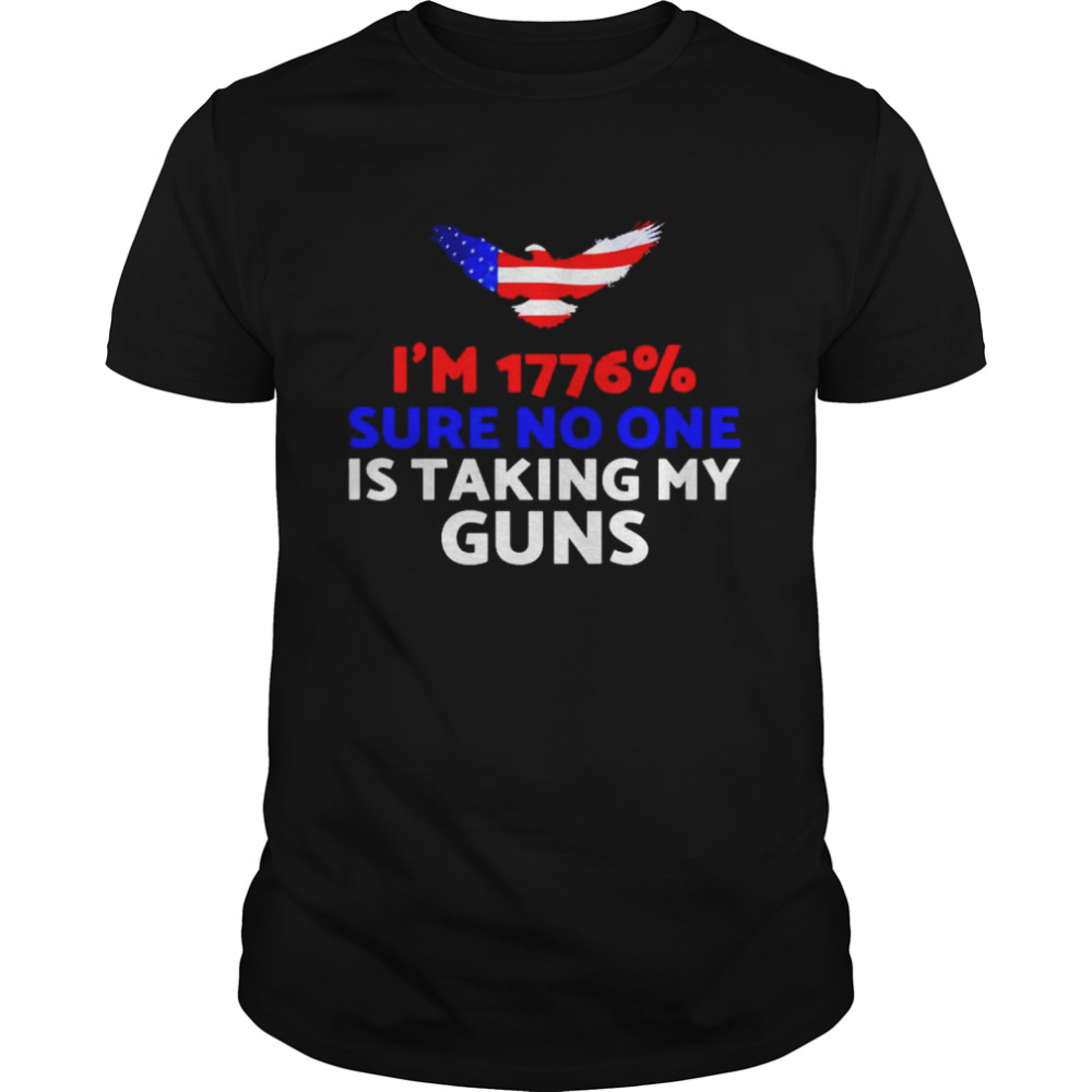 I’m 1776% sure no one is taking my guns shirt Classic Men's T-shirt