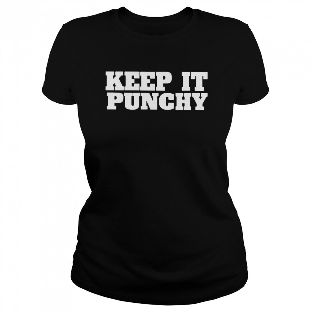 Keep it punchy shirt Classic Women's T-shirt