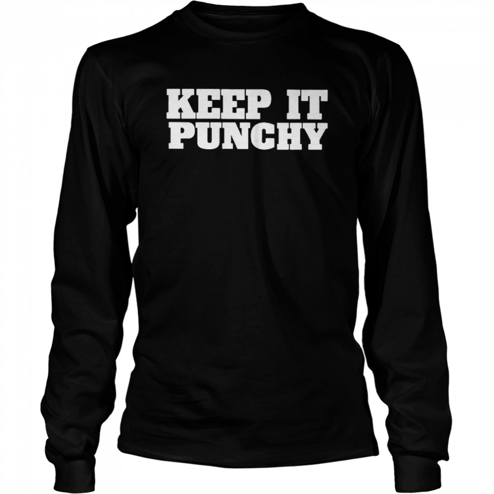 Keep it punchy shirt Long Sleeved T-shirt