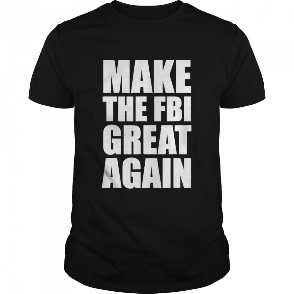 Make The FBI Great Again T- Classic Men's T-shirt
