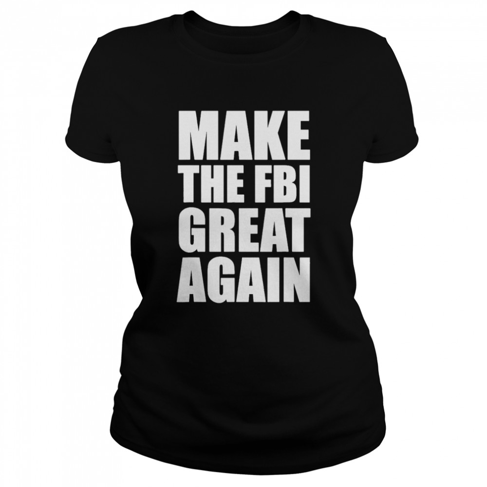 Make The FBI Great Again T- Classic Women's T-shirt