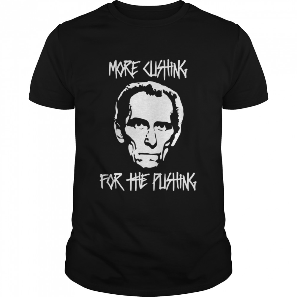 More Cushing For The Pushing Grand Moff Tarkin Star Wars shirt Classic Men's T-shirt