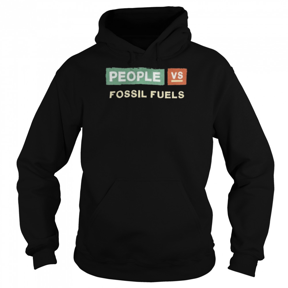 People vs fossil fuels shirt Unisex Hoodie