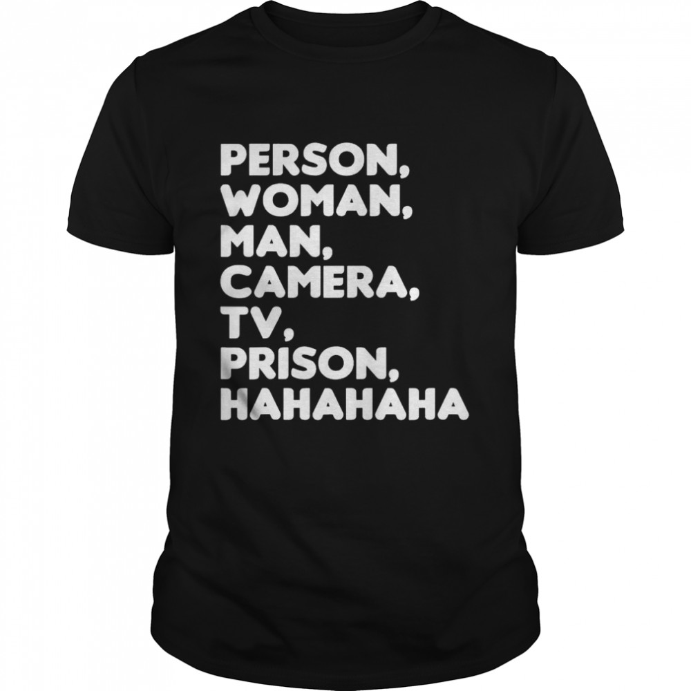 Person woman man camera tv prison hahaha shirt