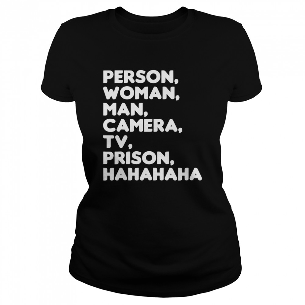 Person woman man camera tv prison hahaha shirt Classic Women's T-shirt