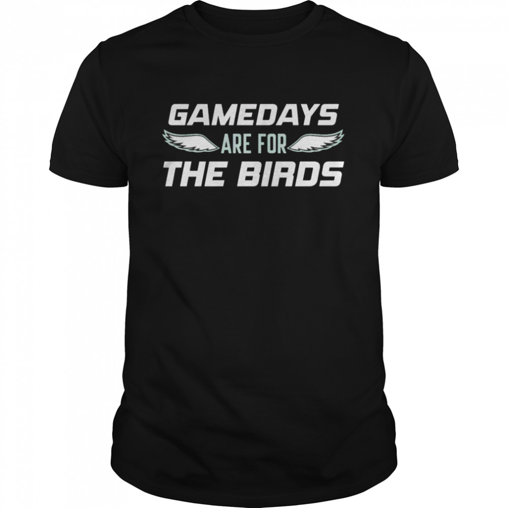 Philadelphia Eagles gamedays are for the birds shirt Classic Men's T-shirt