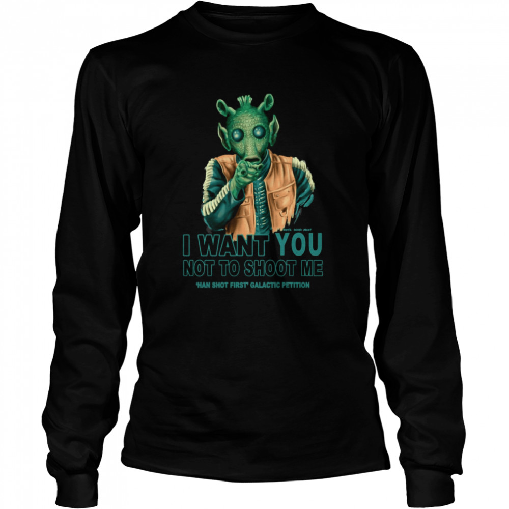 Rodian Petition I Want You Not To Shoot Me Greedo Star Wars shirt Long Sleeved T-shirt
