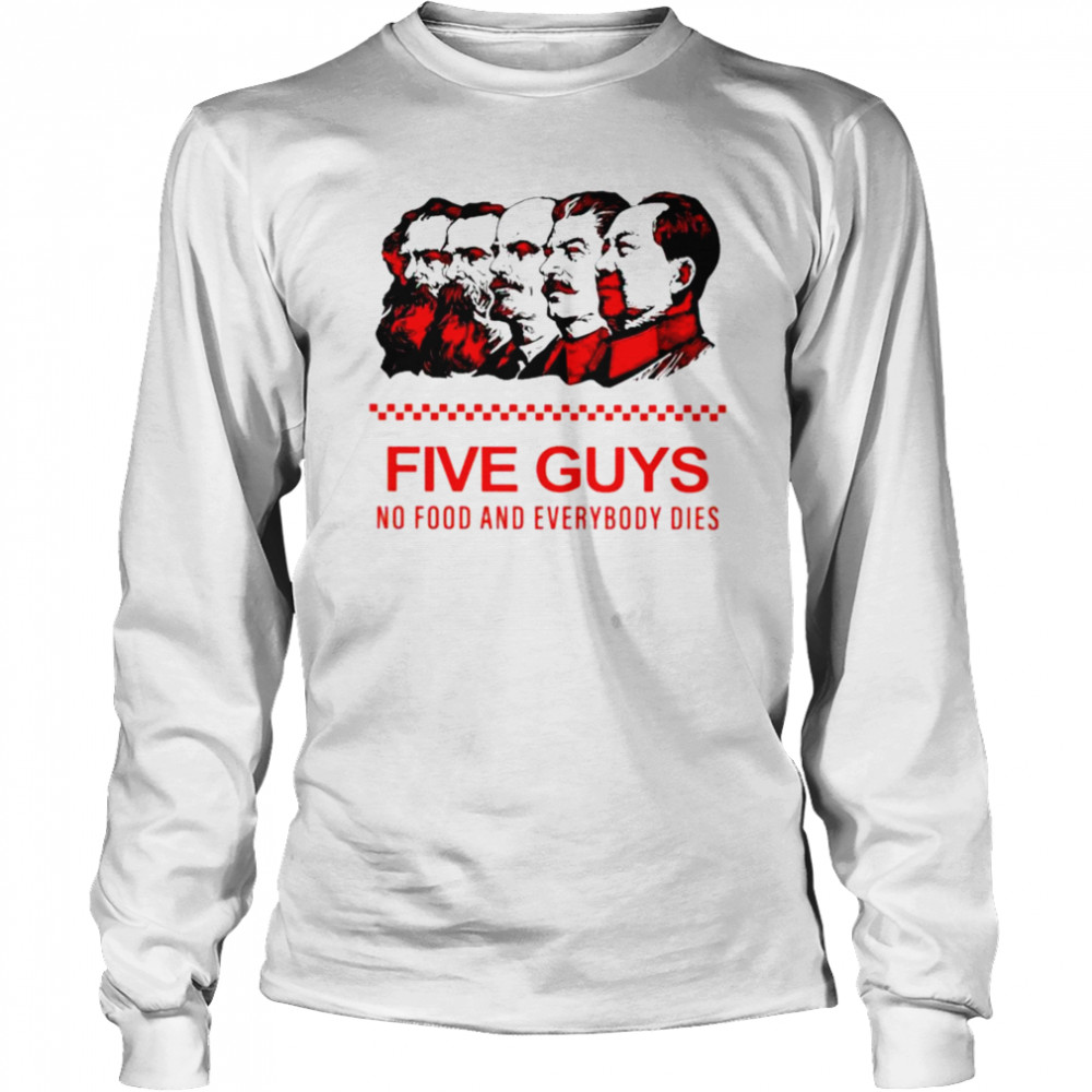 Rothmus five guys no food and everybody dies shirt Long Sleeved T-shirt