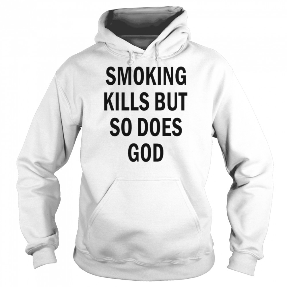 Smoking kills but so does god back aop shirt Unisex Hoodie