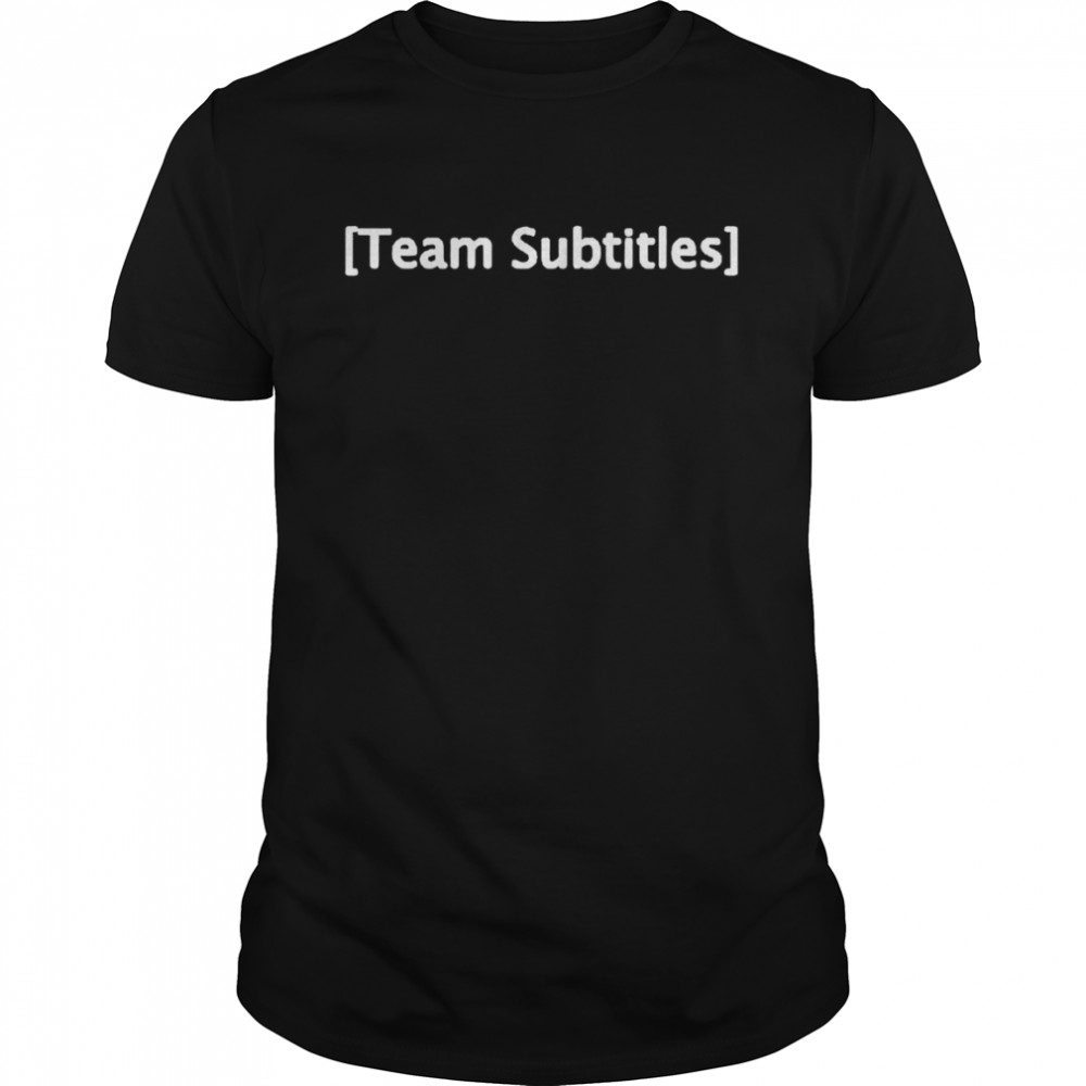 Team subtitles shirt