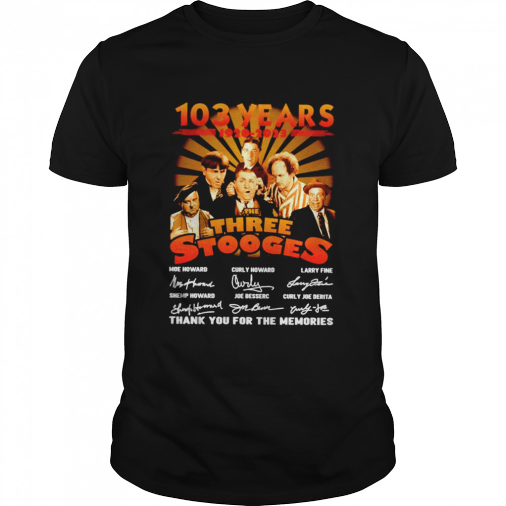 The Three Stooges 103 years 1920 2023 signatures thank you for the memories shirt