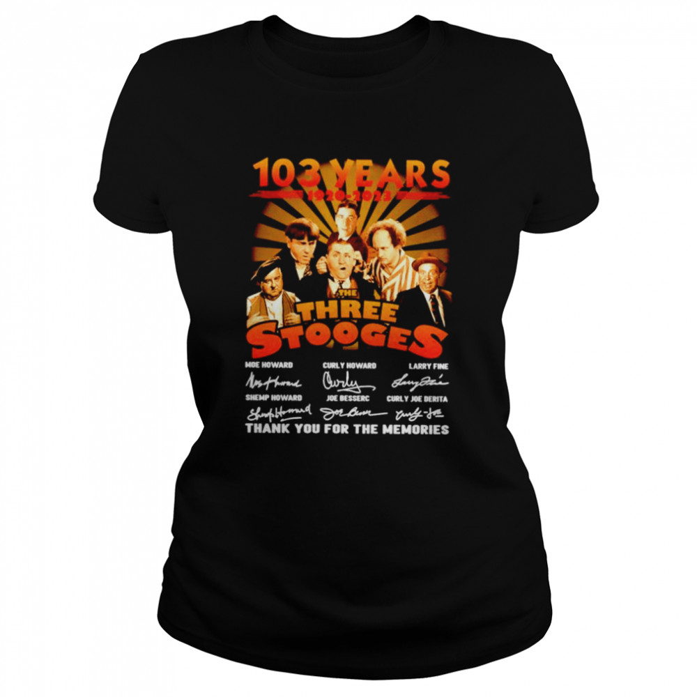 The Three Stooges 103 years 1920 2023 signatures thank you for the memories shirt Classic Women's T-shirt