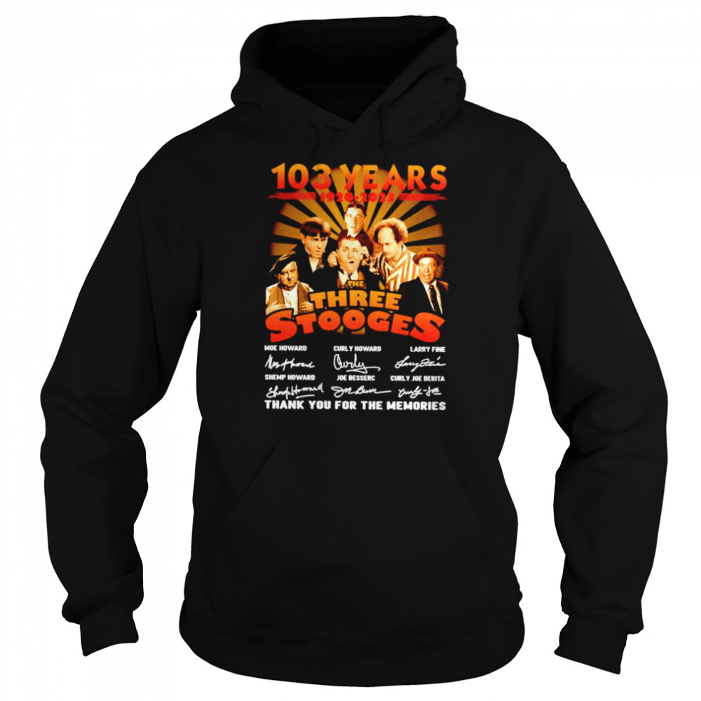 The Three Stooges 103 years 1920 2023 signatures thank you for the memories shirt Unisex Hoodie