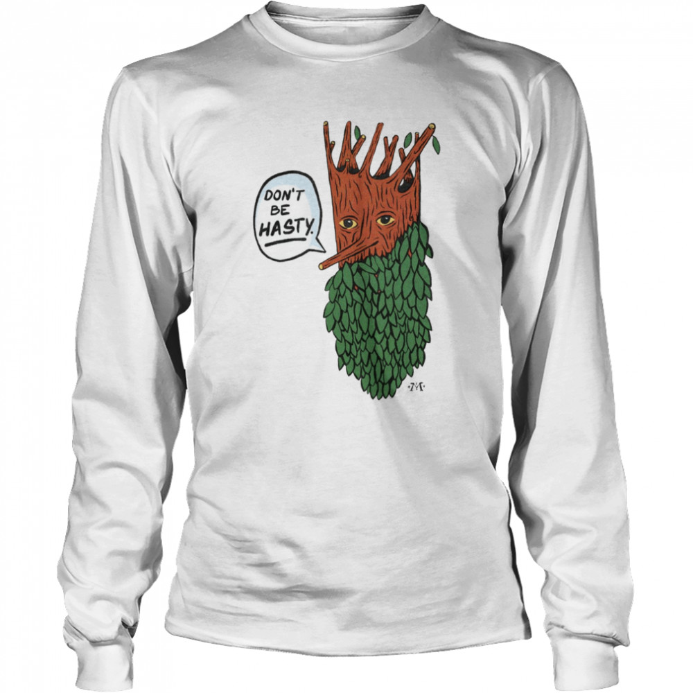Treebeard Don’t Be Hasty shirt Long Sleeved T-shirt