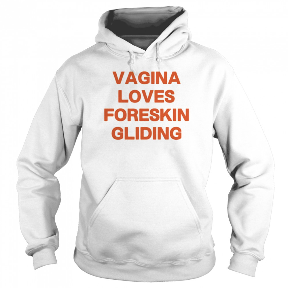 Vagina Loves Foreskin Gliding  Unisex Hoodie