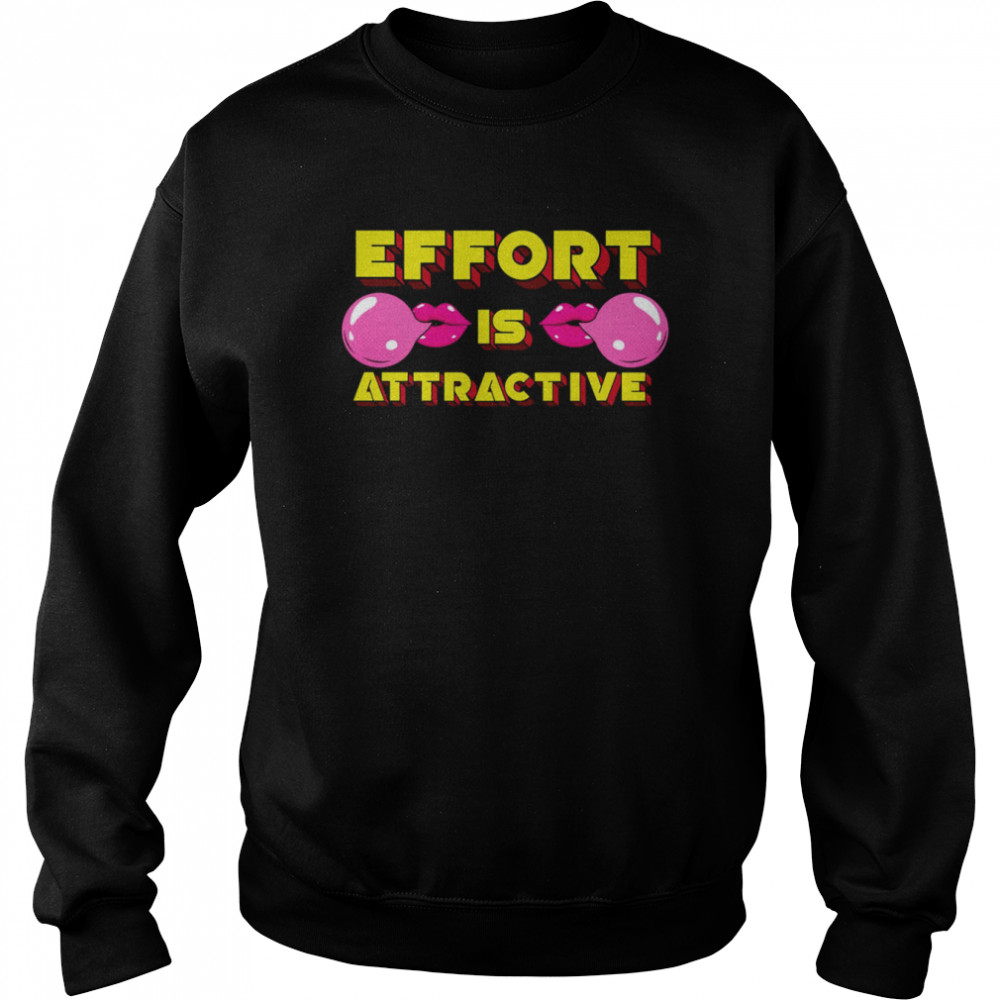 Yellow Pink Effort Is Attractive Typogrpahy shirt Unisex Sweatshirt