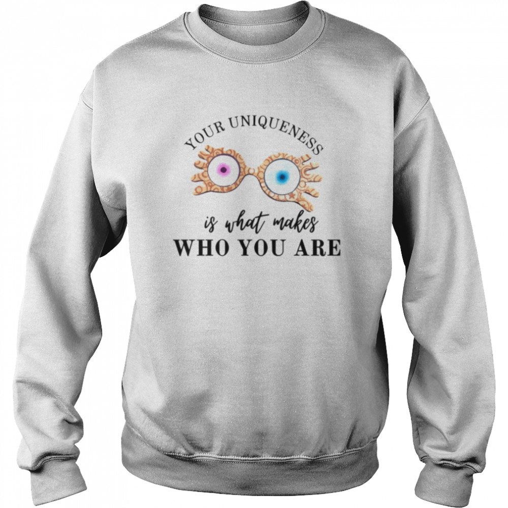 Your Uniqueness Is What Makes Who You Are Luna Lovegood Harry Potter shirt Unisex Sweatshirt