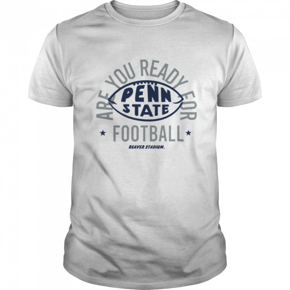 Are You Ready For Penn State Football T-Shirt