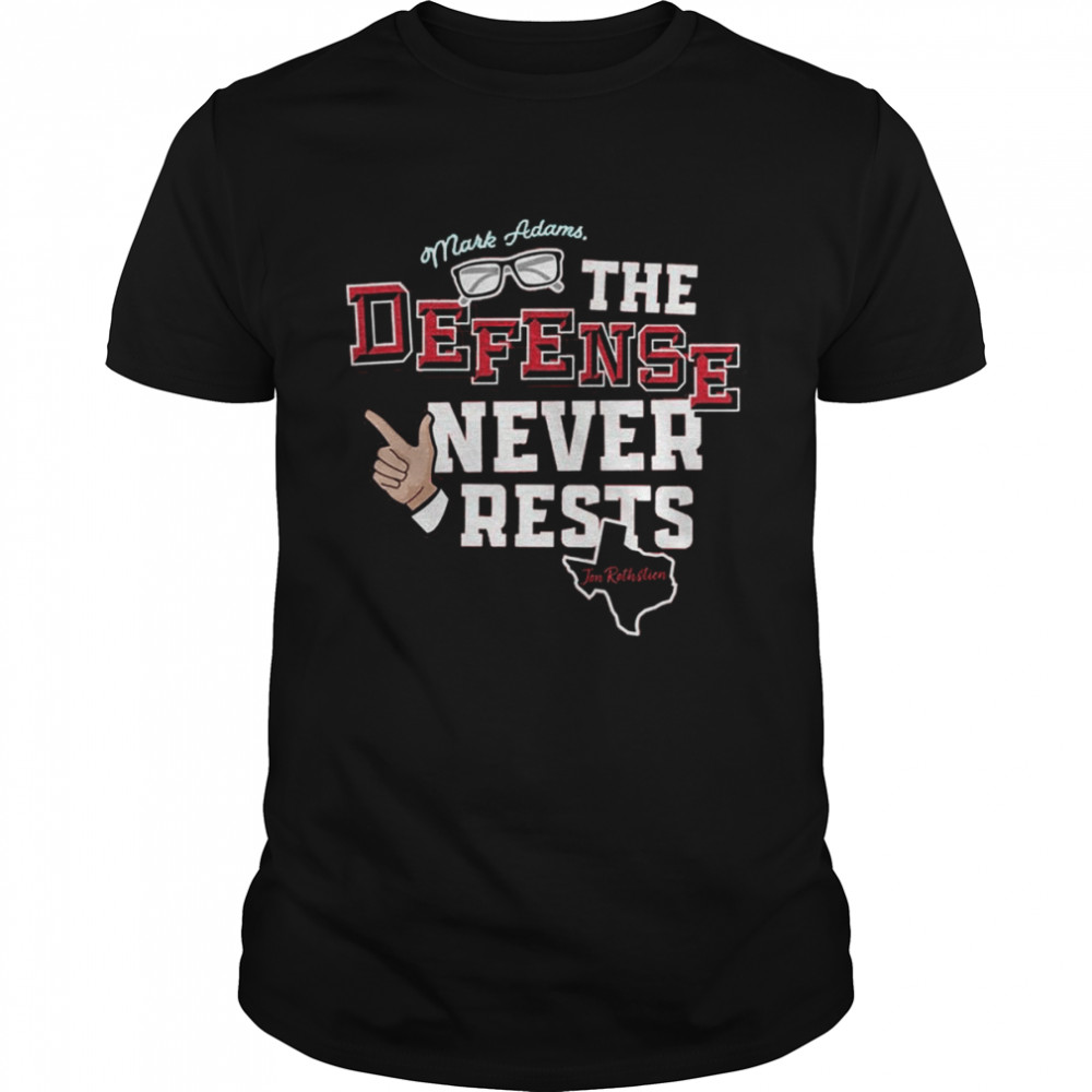 Mark Adams the Defense Never Rests Tom Rothstein 2022 shirt