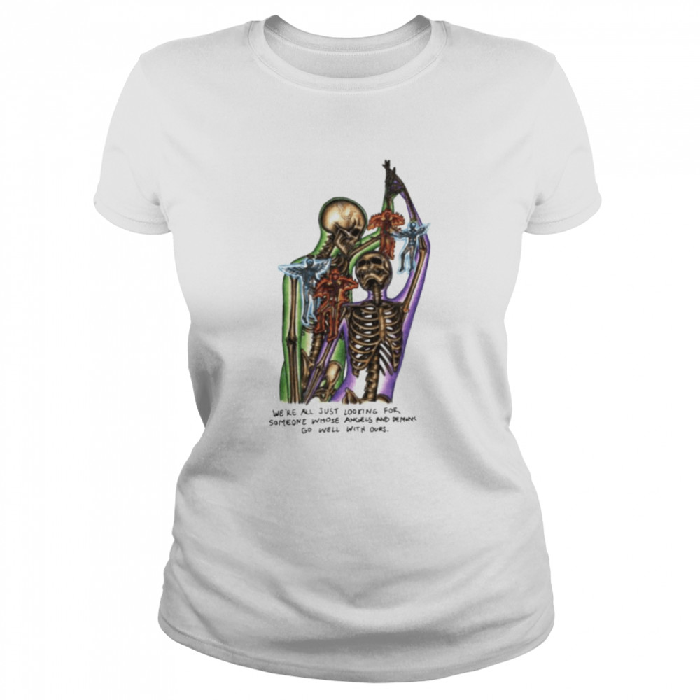 We’re all just looking for someone whose angels and demons go well with ours shirt Classic Women's T-shirt