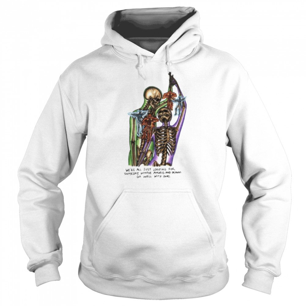 We’re all just looking for someone whose angels and demons go well with ours shirt Unisex Hoodie