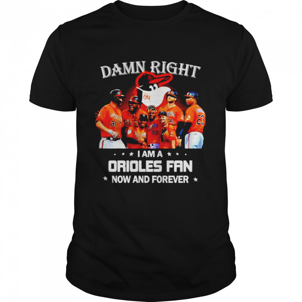 Damn right I am an Baltimore Orioles masks fan now and forever shirt Classic Men's T-shirt
