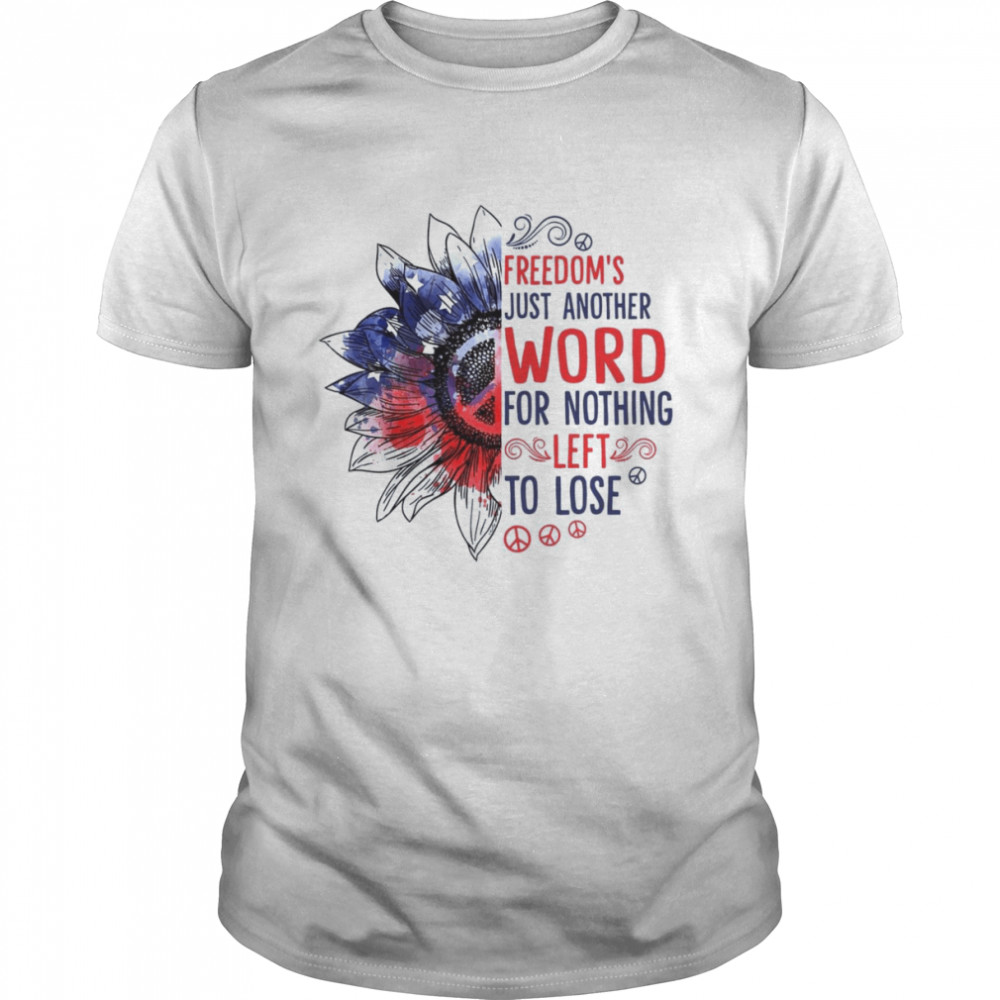 Freedom’s Just Another Word For Nothing shirt Classic Men's T-shirt