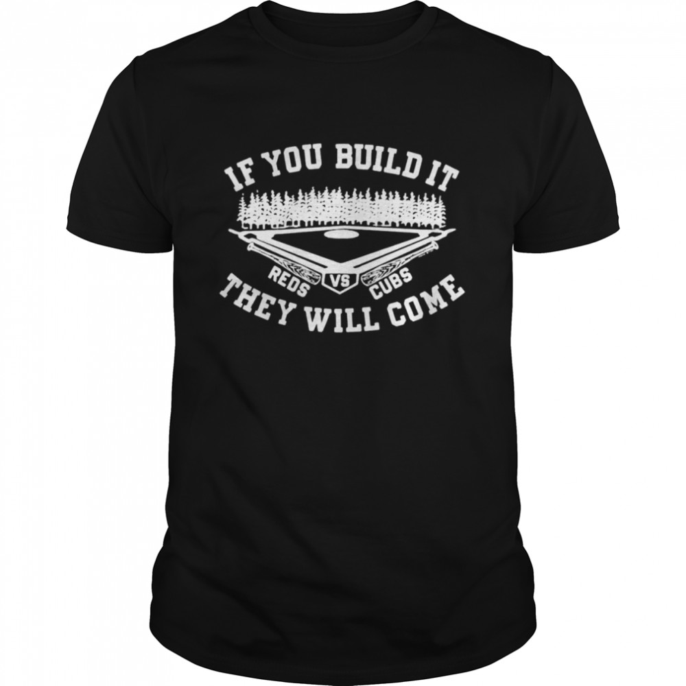If you build it they will come Chicago Cubs vs Cincinnati Reds 2022 field of dreams shirt Classic Men's T-shirt