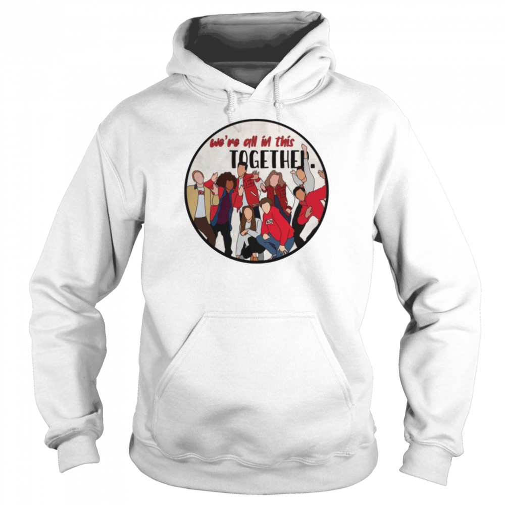 We’re All In This Hsmtmts High School Musical The Musical The Series shirt Unisex Hoodie