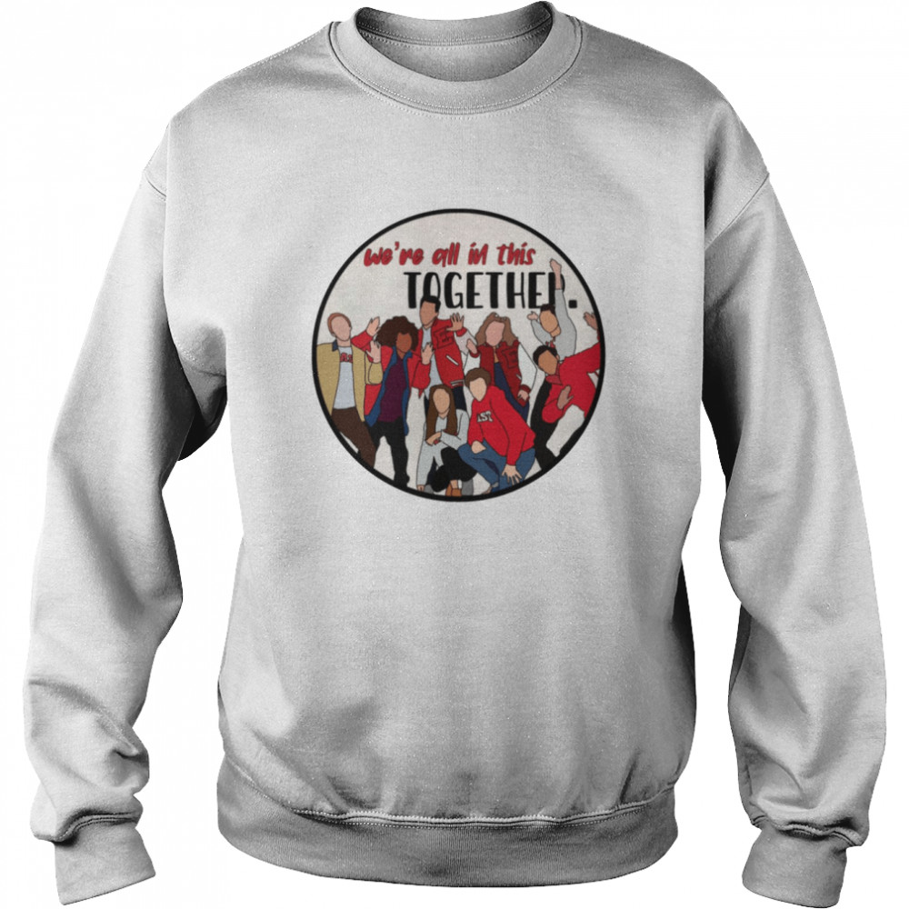 We’re All In This Hsmtmts High School Musical The Musical The Series shirt Unisex Sweatshirt