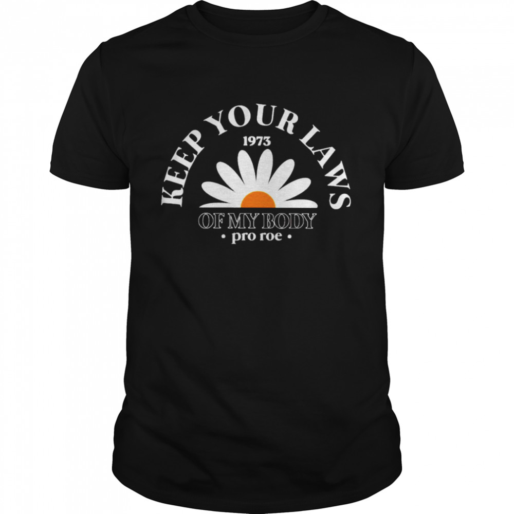 Sunflower keep your laws off my body pro Roe shirt