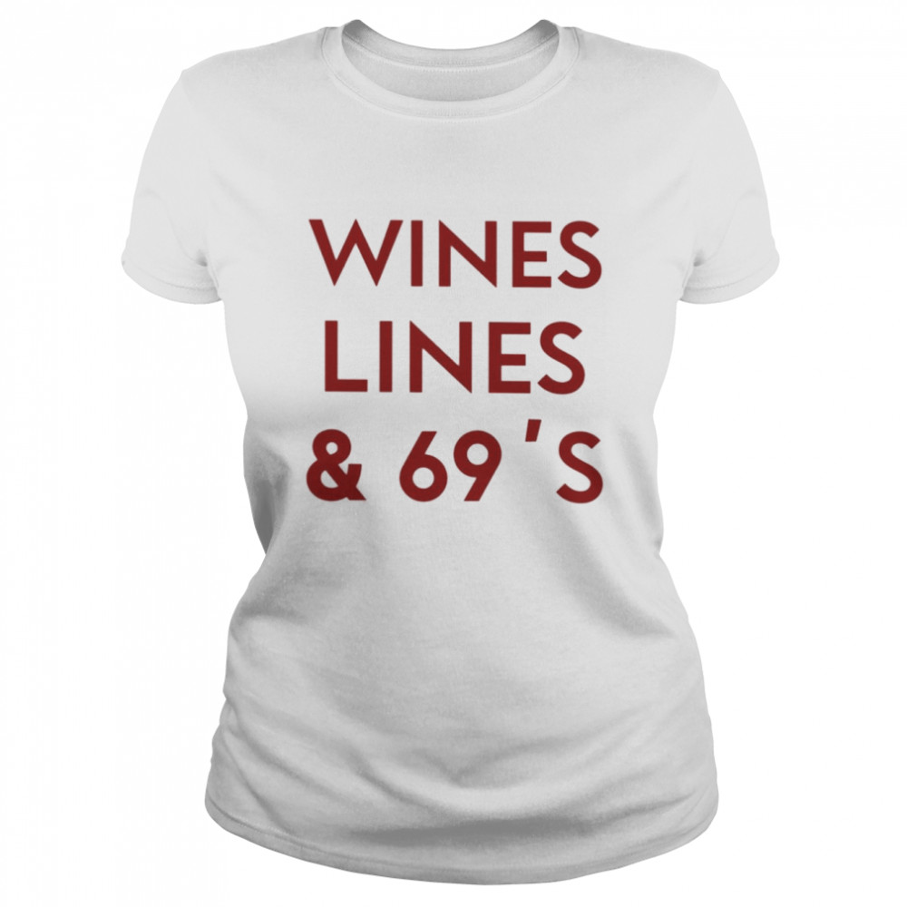 Wines Lines & 69’s  Classic Women's T-shirt