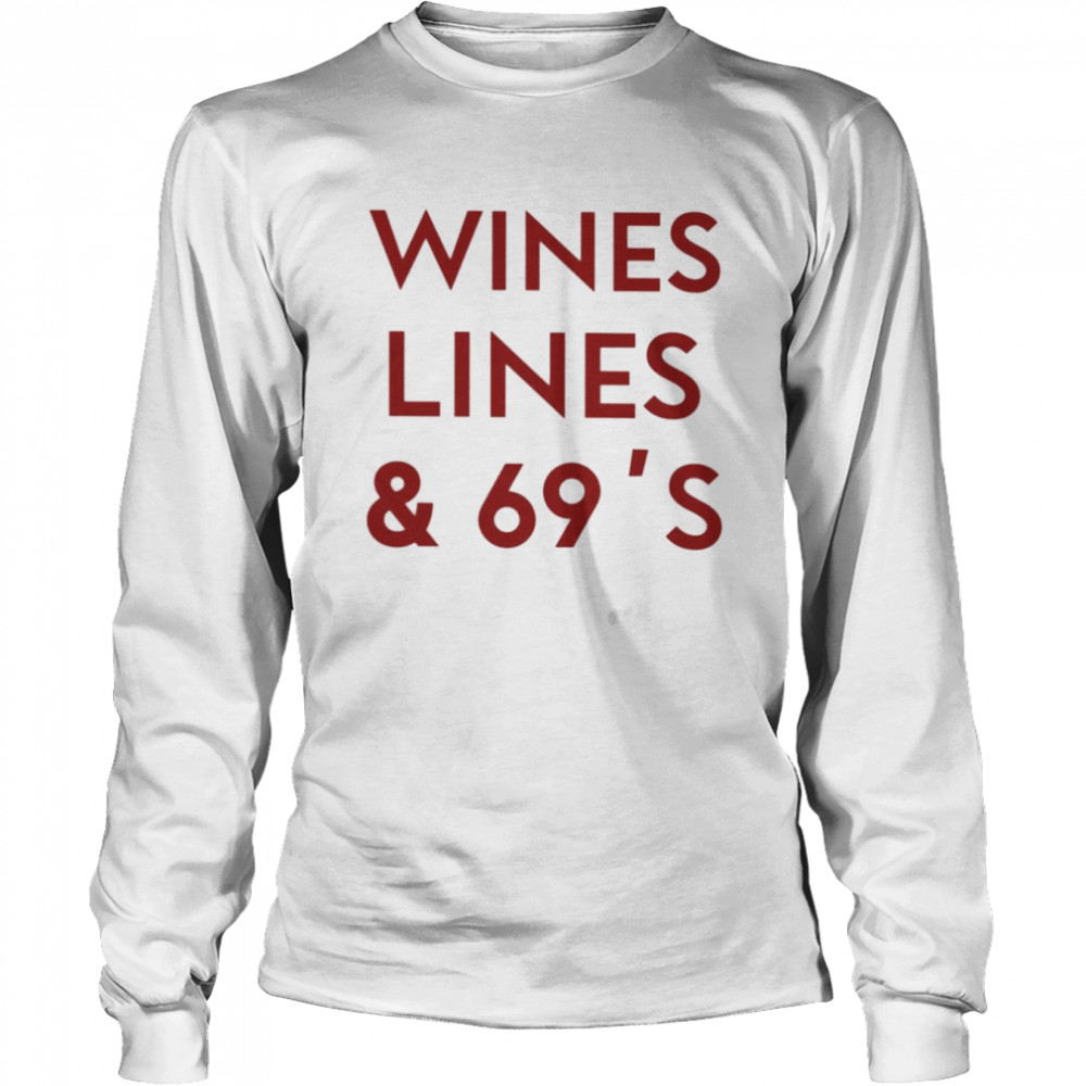 Wines Lines & 69’s  Long Sleeved T-shirt