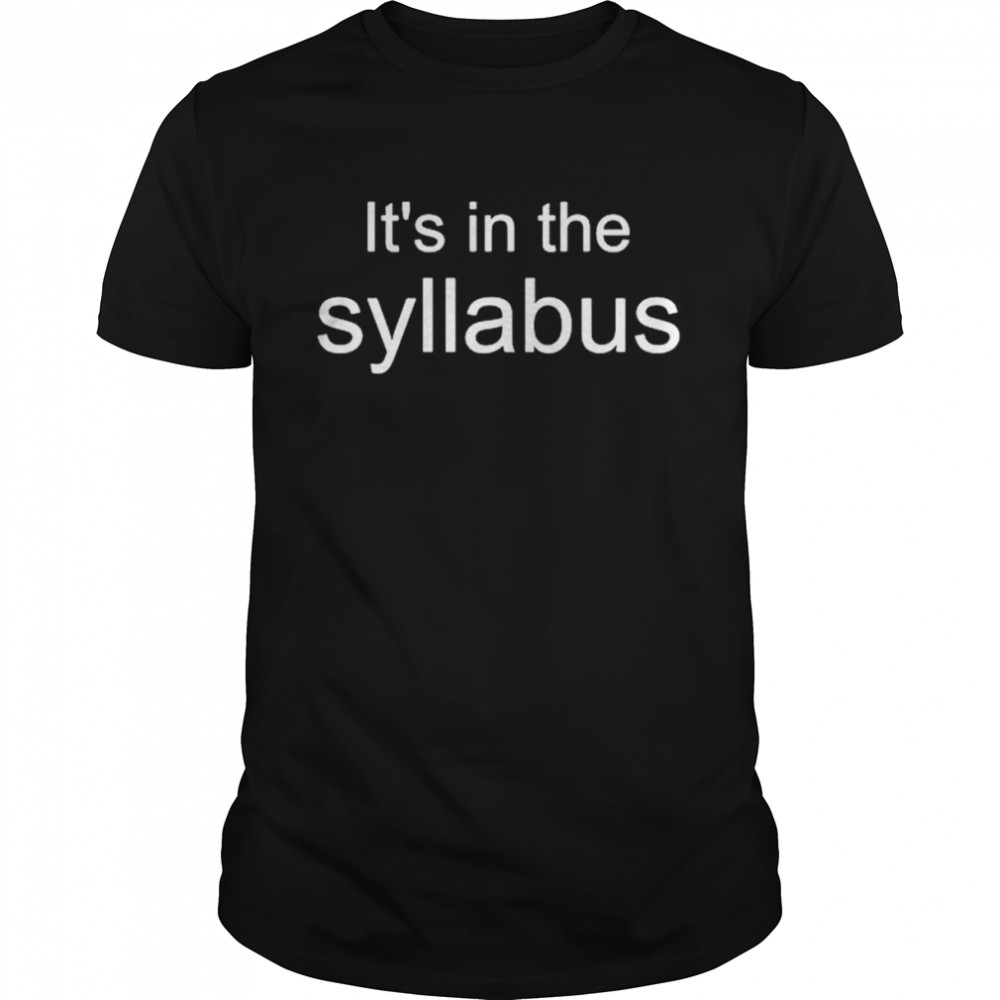 It’s in the syllabus unisex T-shirt Classic Men's T-shirt