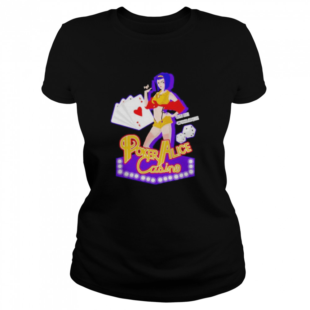 Win big woolongs poker alice casino cowboy bebop faye valentine shirt Classic Women's T-shirt