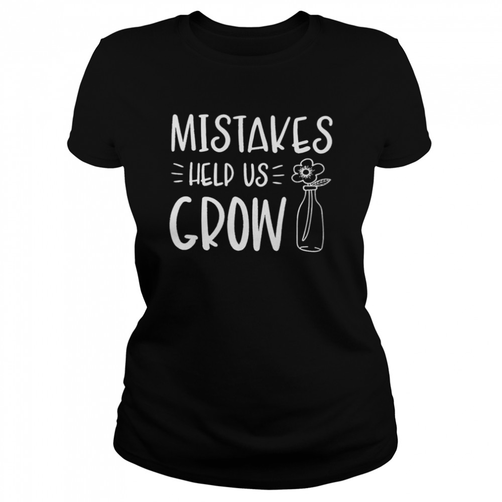 Mistakes Help Us Grow Simple shirt Classic Women's T-shirt