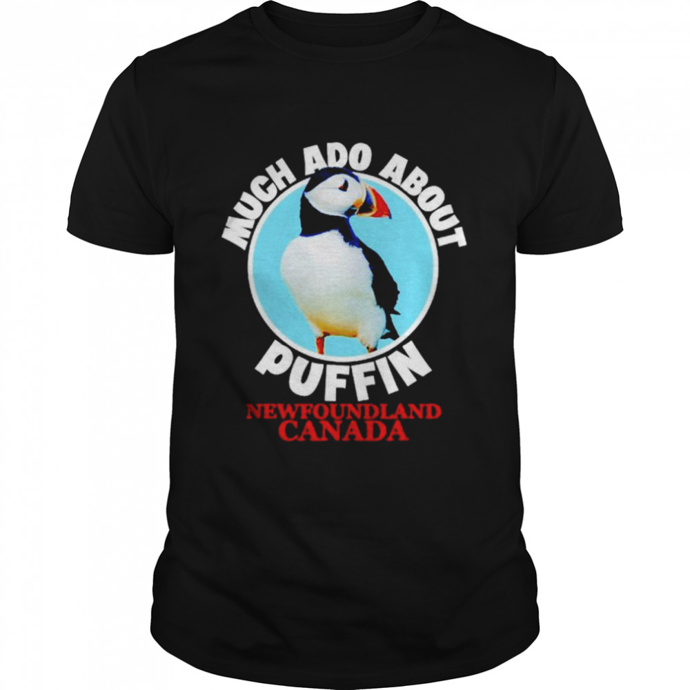 Much ado about puffin newfoundland Canada shirt Classic Men's T-shirt