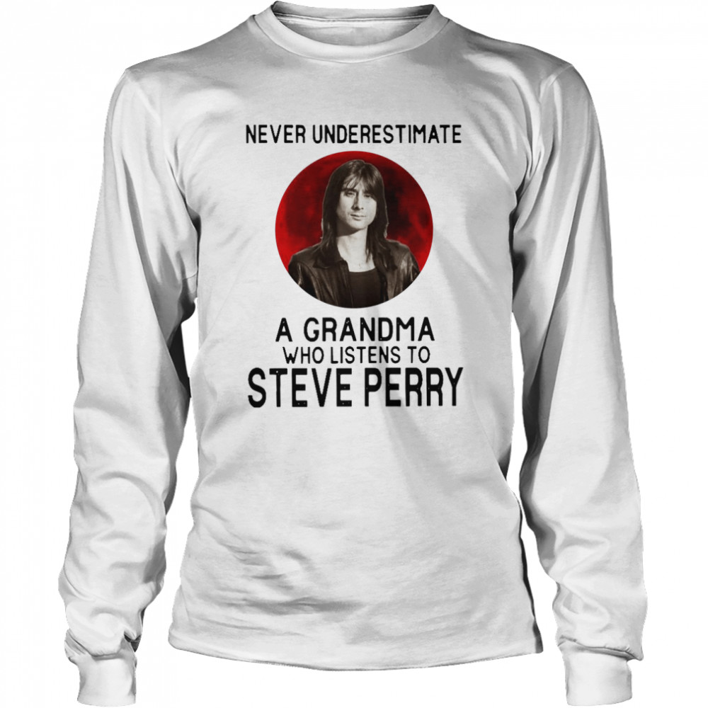 Never Underestimate A Grandma Who Listens To Steve Perry Personalized shirt Long Sleeved T-shirt