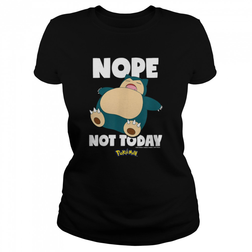 Nope Not Today Snorlax Pokemon shirt Classic Women's T-shirt