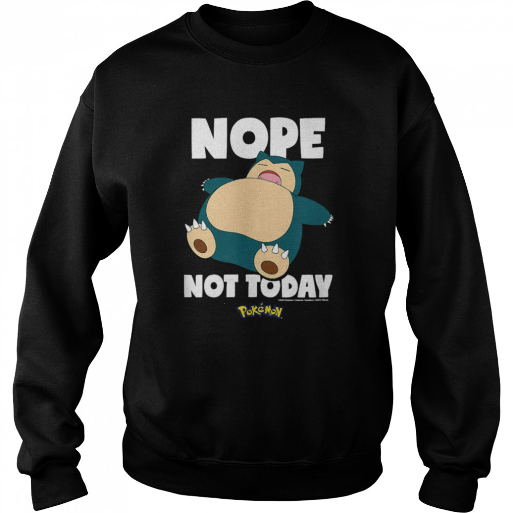 Nope Not Today Snorlax Pokemon shirt Unisex Sweatshirt