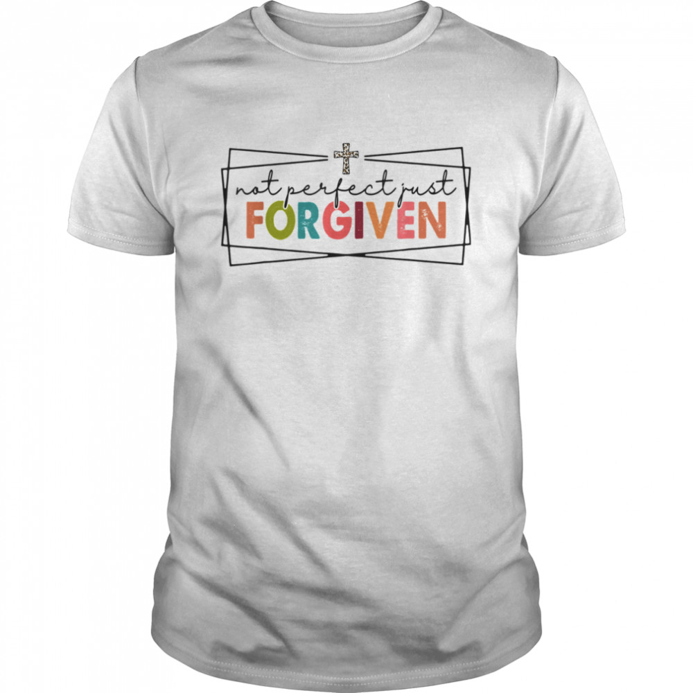 Not Perfect Just Forgiven Christian Team Jesus T-Shirt