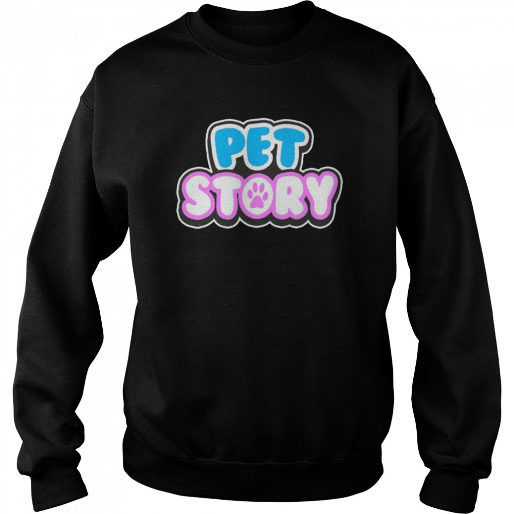 Ponchokings pet story shirt Unisex Sweatshirt