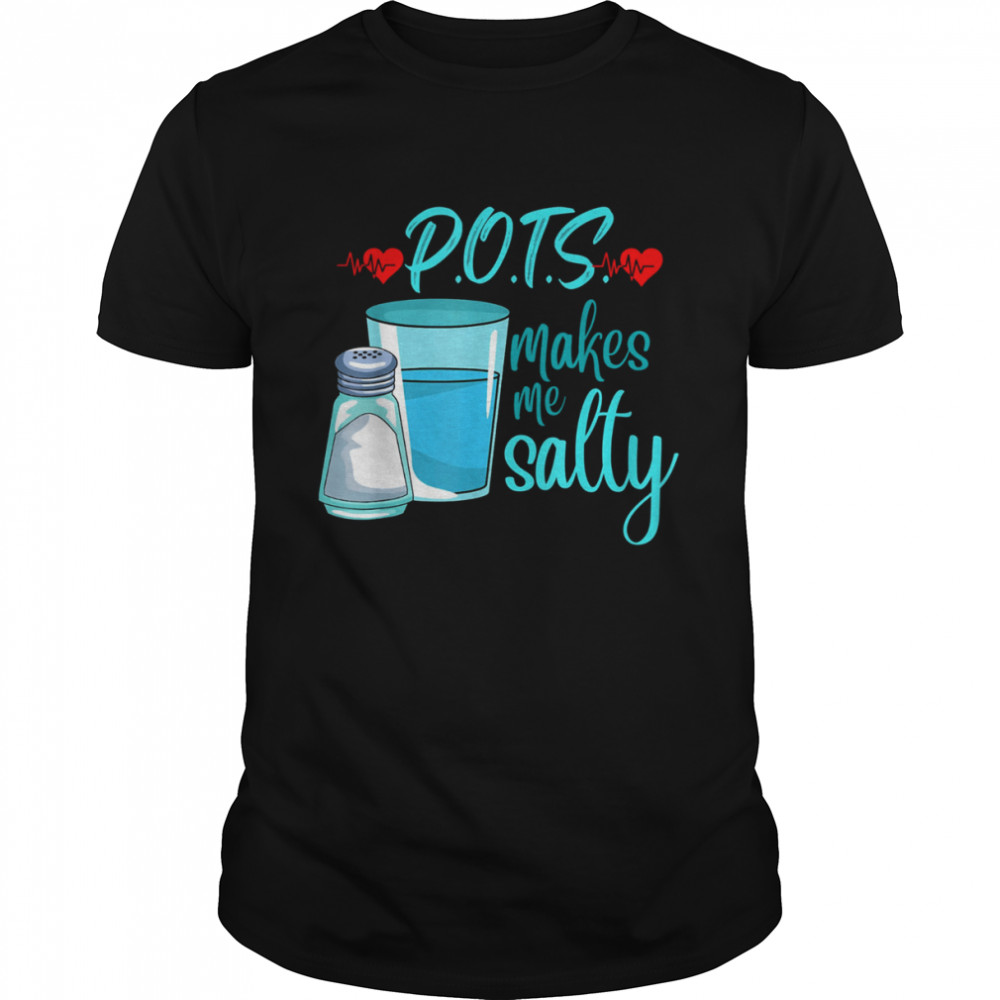 POTS Makes Me Salty tachycardia dysautonomia awareness T-Shirt