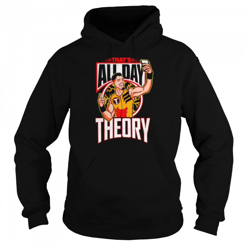 Theory Selfie that’s all day shirt Unisex Hoodie