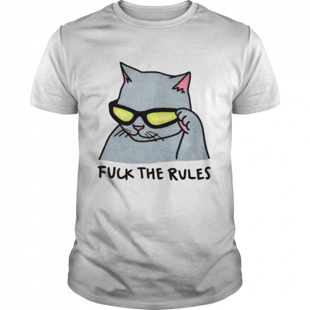 Fuck The Rules Meow Cat shirt