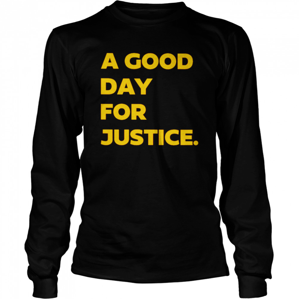 A good day for justice shirt 2 A good day for justice shirt Long Sleeved T-shirt