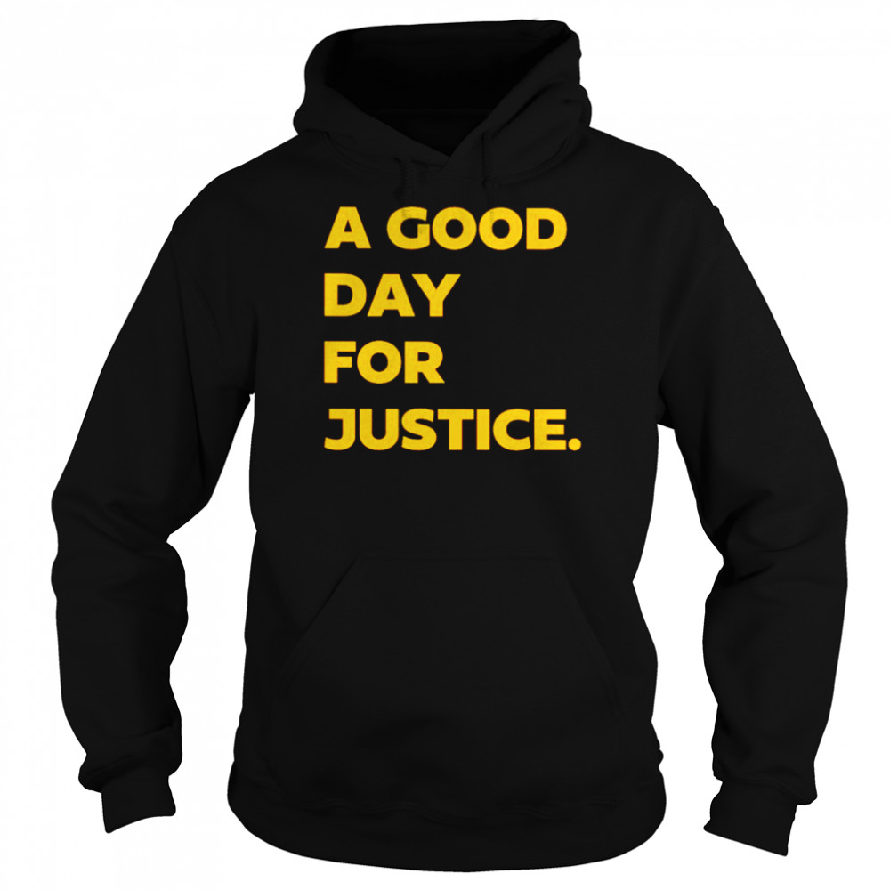 A good day for justice shirt 4 A good day for justice shirt Unisex Hoodie