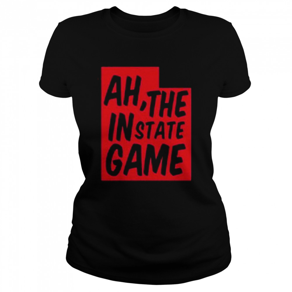 Ah…the instate game shirt 1 Ah…the instate game shirt Classic Women's T-shirt